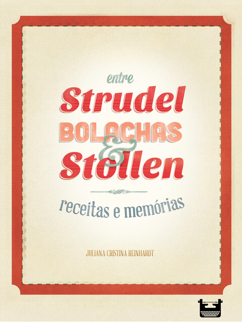 Entre Strudel, Bolachas e Stollen: receitas e memórias, Juliana Cristina Reinhardt