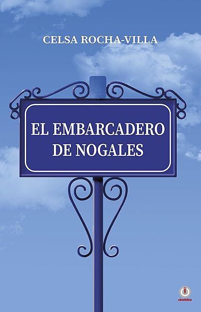 El embarcadero de Nogales, Celsa Rocha-Villa