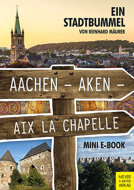 Aachen – Aken – Aix la Chapelle – Mini-E-Book, Reinhard Mäurer