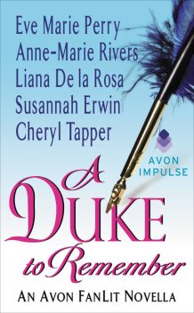 A Duke to Remember, Anne-Marie Rivers, Cheryl Tapper, Eve Marie Perry, Liana De la Rosa, Susannah Erwin