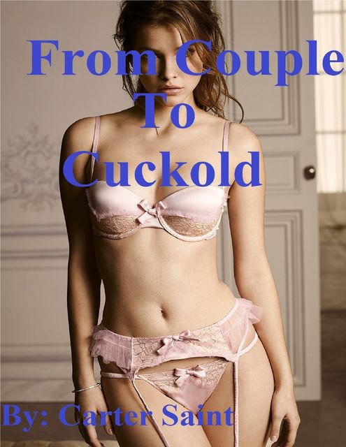 From Couple to Cuckold, Carter Saint