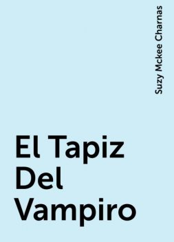 El Tapiz Del Vampiro, Suzy Mckee Charnas