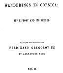 Wanderings in Corsica, Vol. 2 of 2 Its History and Its Heroes, Ferdinand Gregorovius