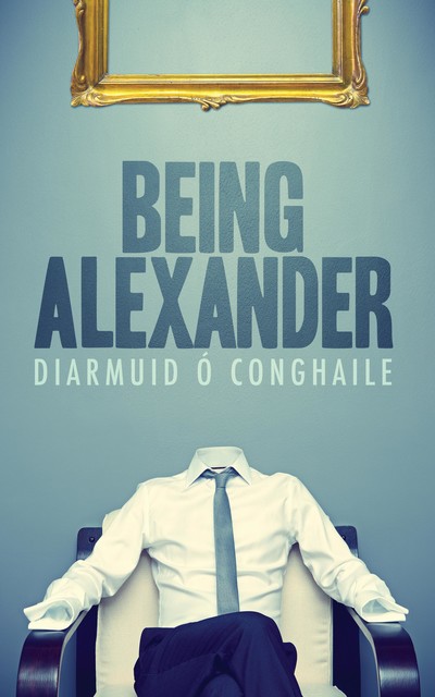 Being Alexander, Diarmuid Ó Conghaile