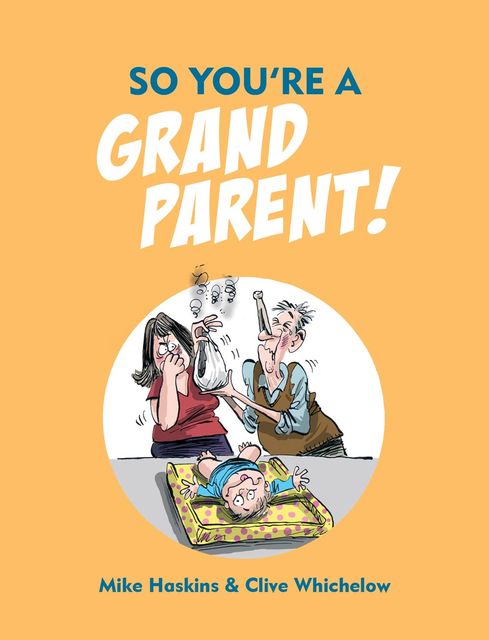 So You're A Grandparent, Clive Whichelow, Mike Haskins