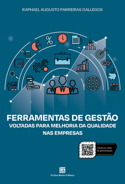 Ferramentas de Gestão Voltadas para melhoria da qualidade nas empresas, Raphael Augusto Parreiras Gallegos