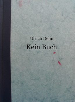 Kein Buch, Ulrich Dehn