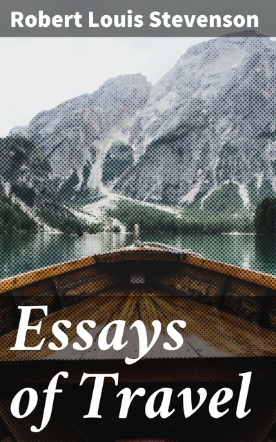 Essays of Travel, Robert Louis Stevenson