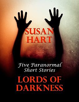 Lords of Darkness: Five Paranormal Short Stories, Susan Hart