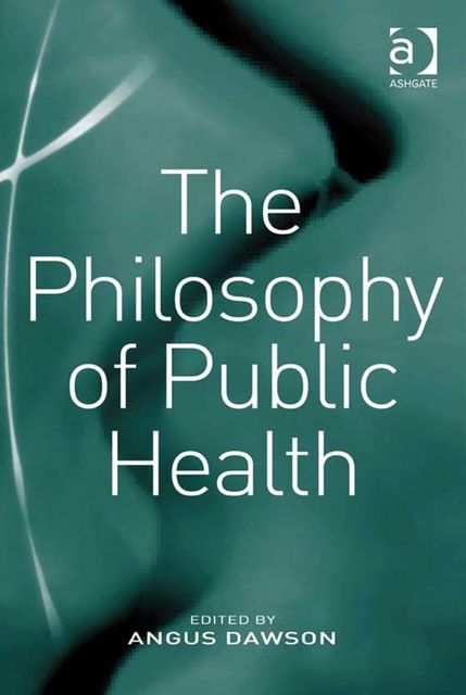 The Philosophy of Public Health, Angus Dawson
