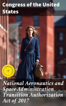 National Aeronautics and Space Administration Transition Authorization Act of 2017, Congress of the United States