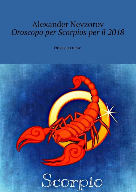 Oroscopo per Scorpios per il 2018, Alexander Nevzorov