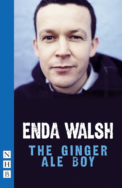 The Ginger Ale Boy (NHB Modern Plays), Enda Walsh