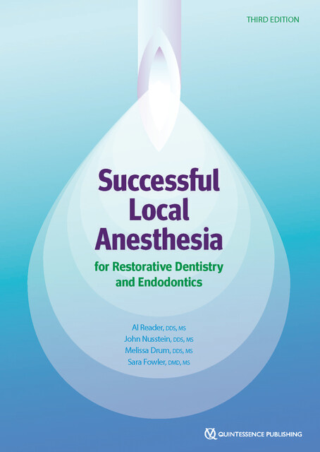 Successful Local Anesthesia for Restorative Dentistry and Endodontics, Al Reader, John Nusstein, Melissa Drum, Sara Fowler