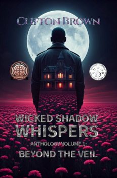 Wicked Shadow Whispers Anthology Volume 1, Clifton Brown