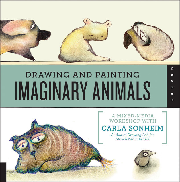 Drawing and Painting Imaginary Animals, Carla Sonheim