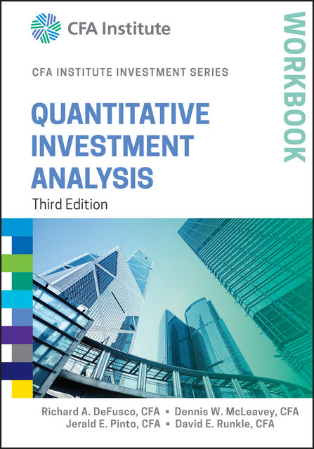 Quantitative Investment Analysis Workbook, Jerald Pinto, David E.Runkle, Dennis W.McLeavey, Richard A.DeFusco