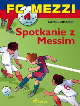 FC Mezzi 4 – Spotkanie z Messim, Daniel Zimakoff