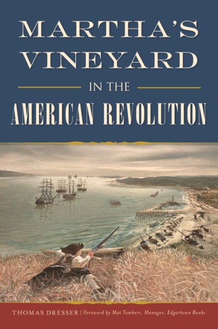 Martha's Vineyard in the American Revolution, Thomas Dresser
