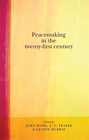Peacemaking in the twenty-first century, John Hume, Leonie Murray, T.G. Fraser