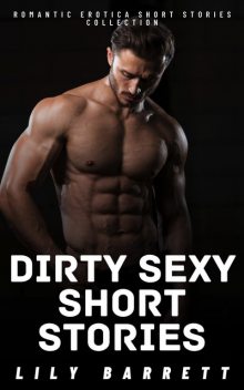 Dirty Sexy Short Stories, Lily Barrett