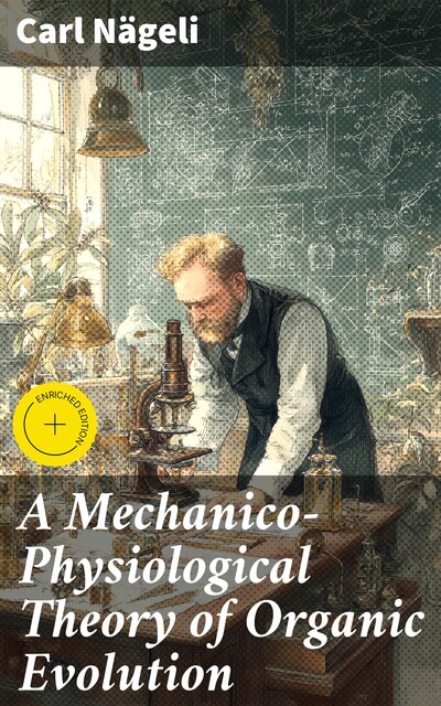 A Mechanico-Physiological Theory of Organic Evolution, Carl Nägeli