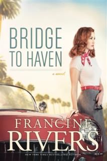Bridge to Haven, Francine Rivers