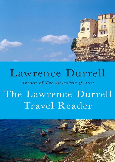 The Lawrence Durrell Travel Reader, Lawrence Durrell