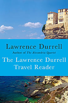 The Lawrence Durrell Travel Reader, Lawrence Durrell