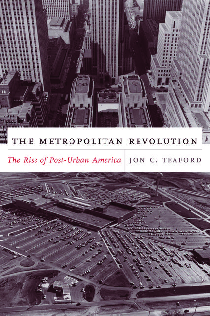 The Metropolitan Revolution, Jon C. Teaford