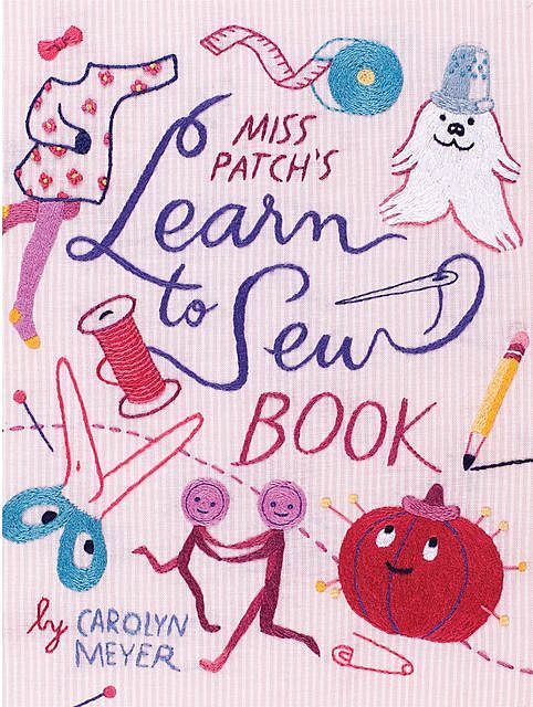 Miss Patch’s Learn to Sew Book, Carolyn Meyer