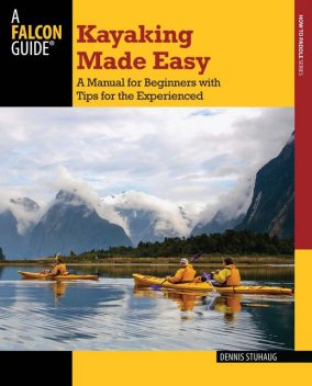 Kayaking Made Easy, Dennis Stuhaug