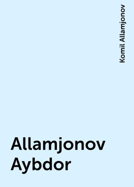 Allamjonov Aybdor, Komil Allamjonov