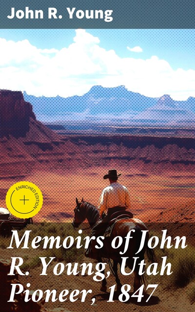 Memoirs of John R. Young, Utah Pioneer, 1847, John Young