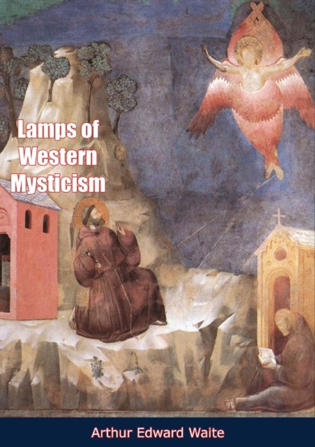 Lamps of Western Mysticism, Arthur Edward Waite