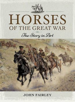 Horses of the Great War, John Fairley