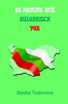 Es kommt mir bulgarisch vor, Danka Todorova