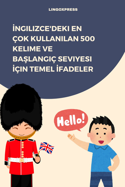 İngilizce'deki En Çok Kullanılan 500 Kelime ve Başlangıç Seviyesi İçin Temel İfadeler, lingoXpress