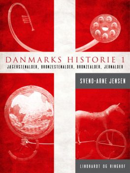 Danmarks historie 1, Jægerstenalder-Bondestenalder-Bronzestenalder-Jernalder, Svend-Arne Jensen