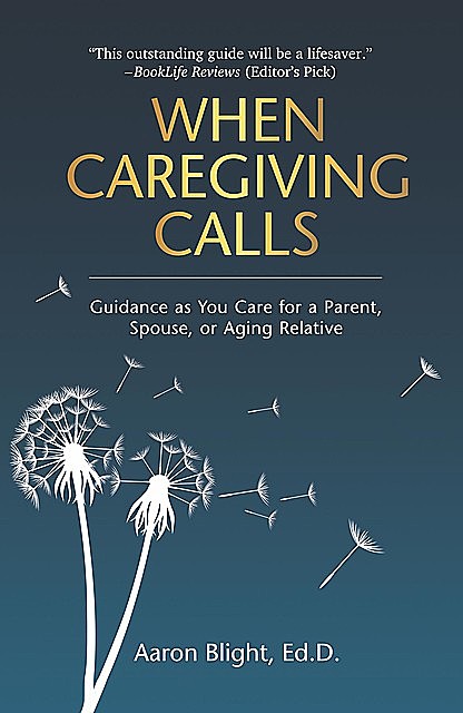 When Caregiving Calls, Aaron Blight
