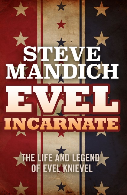Evel Incarnate, Steve Mandich