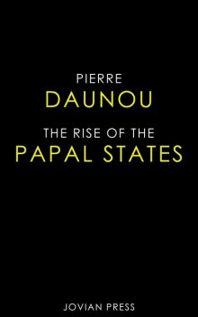 The Rise of the Papal States, Pierre Daunou