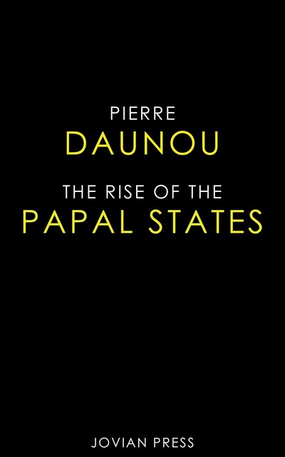 The Rise of the Papal States, Pierre Daunou