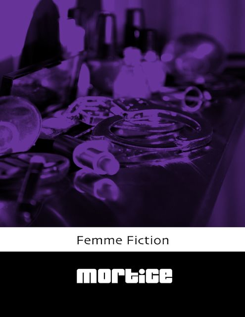 Femme Fiction, Mortice
