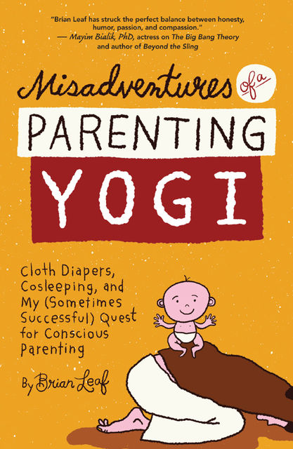 Misadventures of a Parenting Yogi, Brian Leaf