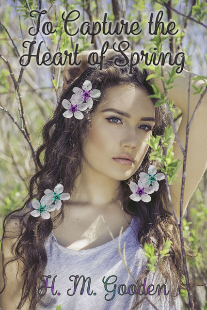 To Capture The Heart of Spring, H.M. Gooden