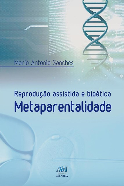 Reprodução assistida e bioética metaparentalidade, Mário Antonio Sanches