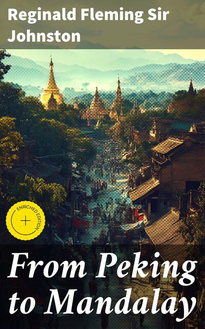 From Peking to Mandalay, Reginald Fleming Sir Johnston