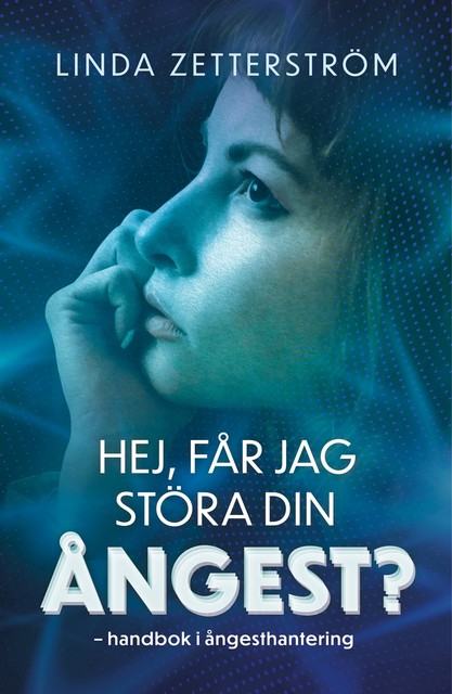 Hej, får jag störa din ångest, Linda Zetterström