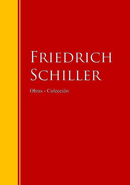 Obras – Colección de Friedrich Schiller, Friedrich Schiller